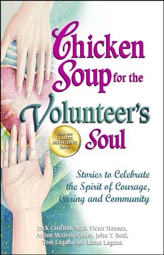 Beispielbild fr Chicken Soup for the Volunteers Soul: Stories to Celebrate the Spirit of Courage, Caring and Community (Chicken Soup for the Soul) zum Verkauf von Reuseabook