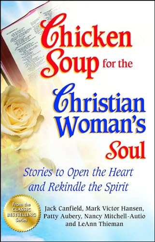 Imagen de archivo de Chicken Soup for the Christian Womans Soul: Stories to Open the Heart and Rekindle the Spirit (Chicken Soup for the Soul) a la venta por Brit Books