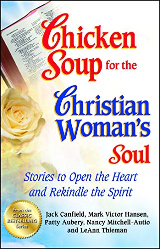 9781623610029: Chicken Soup for the Christian Woman's Soul: Stories to Open the Heart and Rekindle the Spirit