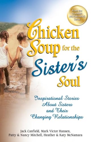 Beispielbild fr Chicken Soup for the Sister's Soul: Inspirational Stories About Sisters and Their Changing Relationships (Chicken Soup for the Soul) zum Verkauf von WorldofBooks