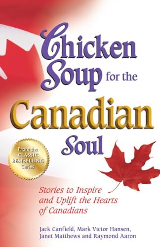 Imagen de archivo de Chicken Soup for the Canadian Soul: Stories to Inspire and Uplift the Hearts of Canadians a la venta por ThriftBooks-Atlanta