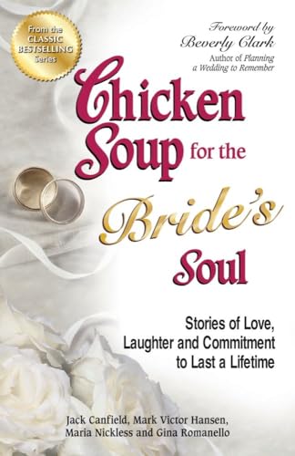 Beispielbild fr Chicken Soup for the Bride's Soul: Stories of Love, Laughter and Commitment to Last a Lifetime (Chicken Soup for the Soul) zum Verkauf von Wonder Book