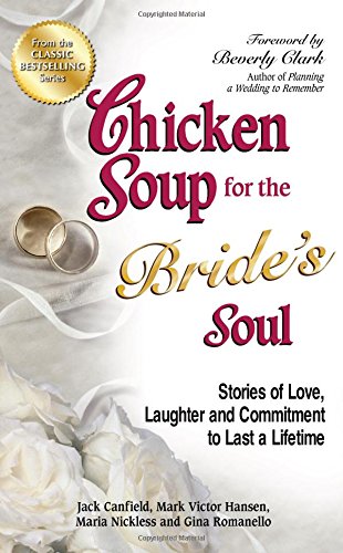 Imagen de archivo de Chicken Soup for the Bride's Soul: Stories of Love, Laughter and Commitment to Last a Lifetime (Chicken Soup for the Soul) a la venta por SecondSale