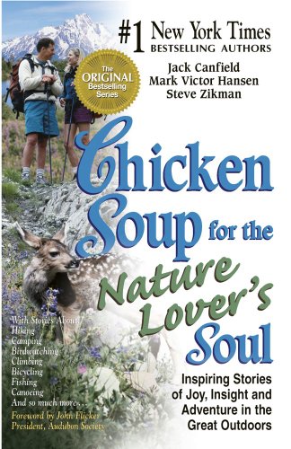 9781623610173: Chicken Soup for the Nature Lover's Soul: Inspiring Stories of Joy, Insight and Adventure in the Great Outdoors