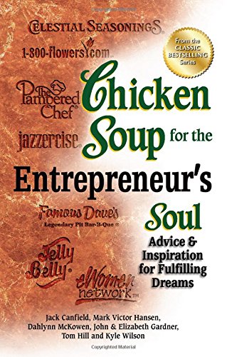 Beispielbild fr Chicken Soup for the Entrepreneur's Soul: Advice & Inspiration for Fulfilling Dreams (Chicken Soup for the Soul) zum Verkauf von -OnTimeBooks-