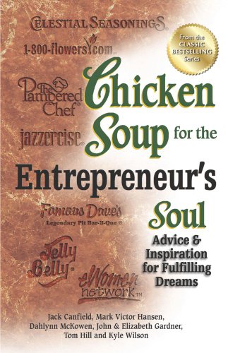 Stock image for Chicken Soup for the Entrepreneur's Soul: Advice & Inspiration for Fulfilling Dreams (Chicken Soup for the Soul) for sale by -OnTimeBooks-