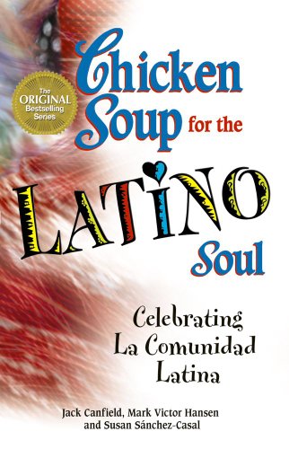 9781623610296: Chicken Soup for the Latino Soul: Celebrating La Comunidad Latina