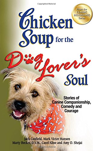 Beispielbild fr Chicken Soup for the Dog Lover's Soul: Stories of Canine Companionship, Comedy and Courage (Chicken Soup for the Soul) zum Verkauf von Wonder Book