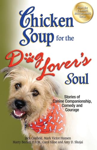 Stock image for Chicken Soup for the Dog Lover's Soul: Stories of Canine Companionship, Comedy and Courage (Chicken Soup for the Soul) for sale by WorldofBooks