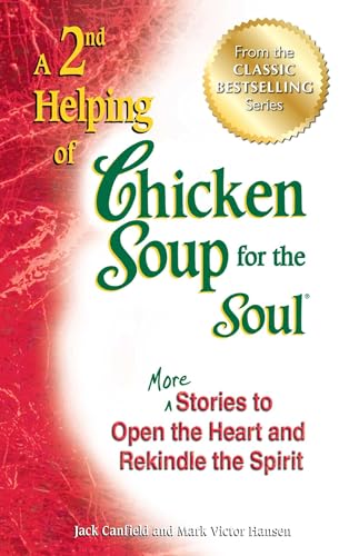 Imagen de archivo de A 2nd Helping of Chicken Soup for the Soul: More Stories to Open the Heart and Rekindle the Spirit a la venta por Jenson Books Inc