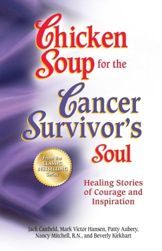 Beispielbild fr Chicken Soup for the Cancer Survivor's Soul *was Chicken Soup fo: Healing Stories of Courage and Inspiration (Chicken Soup for the Soul) zum Verkauf von More Than Words