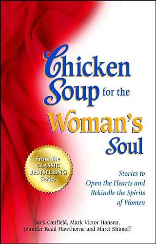 Chicken Soup for the Woman's Soul: Stories to Open the Heart and Rekindle the Spirit of Women (9781623610432) by Canfield, Jack; Hansen, Mark Victor; Hawthorne, Jennifer Read