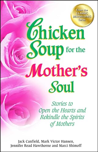 Beispielbild fr Chicken Soup for the Mother's Soul: Stories to Open the Hearts and Rekindle the Spirits of Mothers (Chicken Soup for the Soul) zum Verkauf von WorldofBooks