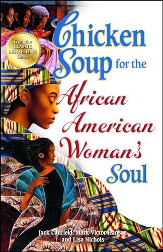 Imagen de archivo de Chicken Soup for the African American Woman's Soul : Laughter, Love and Memories to Honor the Legacy of Sisterhood a la venta por Better World Books