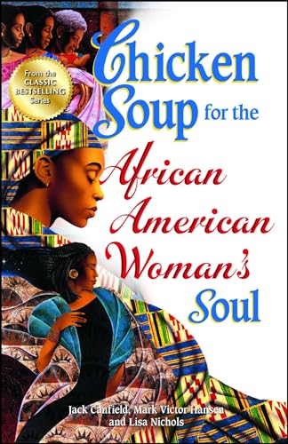 Stock image for Chicken Soup for the African American Woman's Soul : Laughter, Love and Memories to Honor the Legacy of Sisterhood for sale by Better World Books