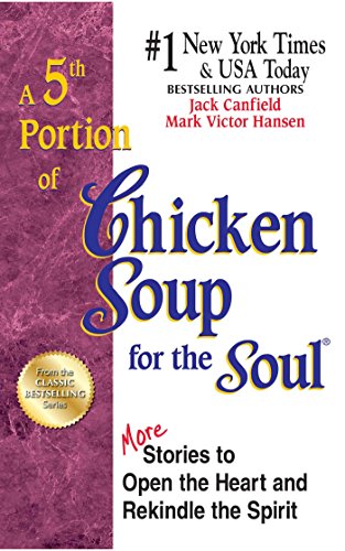 Imagen de archivo de A 5th Portion of Chicken Soup for the Soul: More Stories to Open the Heart and Rekindle the Spirit a la venta por Bayside Books