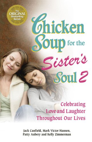 9781623610517: Chicken Soup for the Sister's Soul 2: Celebrating Love and Laughter Throughout Our Lives