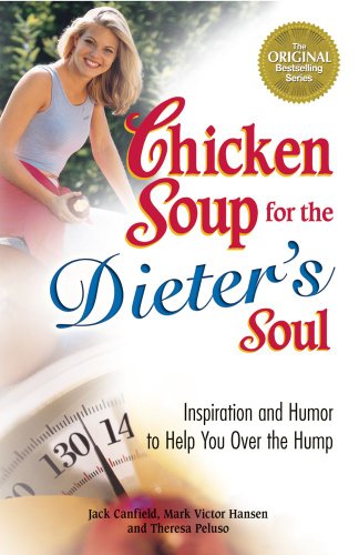 9781623610531: Chicken Soup for the Dieter's Soul: Inspiration and Humor to Help You over the Hump