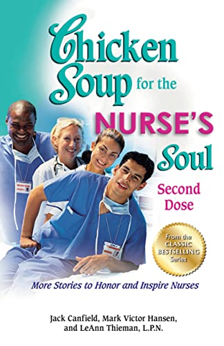 Imagen de archivo de Chicken Soup for the Nurse's Soul: Second Dose: More Stories to Honor and Inspire Nurses (Chicken Soup for the Soul) a la venta por OwlsBooks