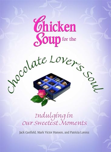 Beispielbild fr Chicken Soup for the Chocolate Lover's Soul: Indulging in Our Sweetest Moments zum Verkauf von Buchpark