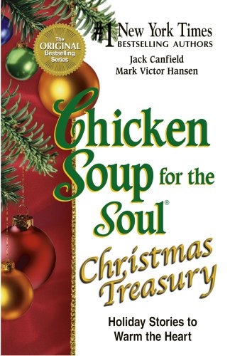 Chicken Soup for the Soul Christmas Treasury: Holiday Stories to Warm the Heart (9781623610685) by Canfield, Jack; Hansen, Mark Victor