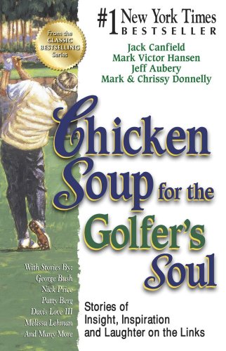 9781623610722: Chicken Soup for the Golfer's Soul: Stories of Insight, Inspiration and Laughter on the Links (Chicken Soup for the Soul)