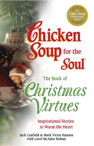 9781623610821: Chicken Soup for the Soul The Book of Christmas Virtues: Inspirational Stories to Warm the Heart