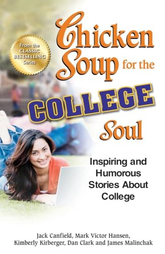 Beispielbild fr Chicken Soup for the College Soul: Inspiring and Humorous Stories About College (Chicken Soup for the Soul) zum Verkauf von Wonder Book