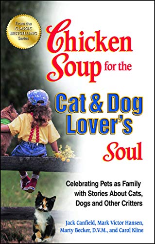 Imagen de archivo de Chicken Soup for the Cat & Dog Lover's Soul: Celebrating Pets as Family with Stories About Cats, Dogs and Other Critters (Chicken Soup for the Soul) a la venta por Wonder Book