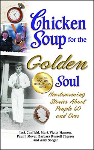 Stock image for Chicken Soup for the Golden Soul: Heartwarming Stories About People 60 and Over (Chicken Soup for the Soul) for sale by HPB-Diamond