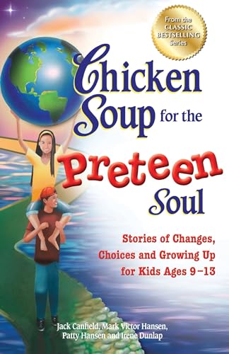 Beispielbild fr Chicken Soup for the Preteen Soul: Stories of Changes, Choices and Growing Up for Kids Ages 9-13 (Chicken Soup for the Soul) zum Verkauf von Wonder Book