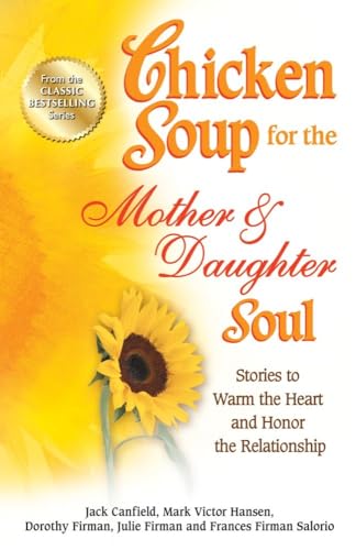 Beispielbild fr Chicken Soup for the Mother & Daughter Soul: Stories to Warm the Heart and Honor the Relationship zum Verkauf von ThriftBooks-Atlanta