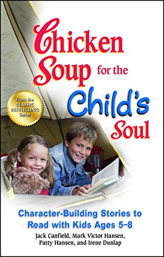 Beispielbild fr Chicken Soup for the Child's Soul: Character-Building Stories to Read with Kids Ages 5-8 zum Verkauf von Half Price Books Inc.