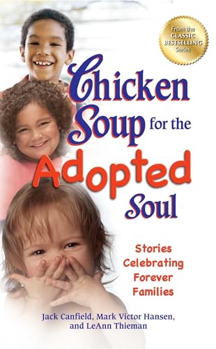 Imagen de archivo de Chicken Soup for the Adopted Soul: Stories Celebrating Forever Families (Chicken Soup for the Soul) a la venta por Goodwill of Colorado