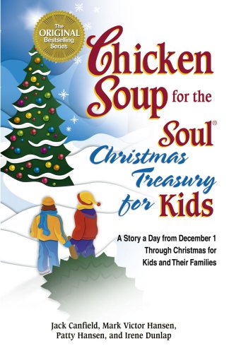 Stock image for Chicken Soup for the Soul Christmas Treasury for Kids: A Story a Day from December 1st Through Christmas for Kids and Their Families for sale by Irish Booksellers