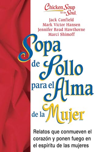 Beispielbild fr Sopa de Pollo para Alma de la Mujer: Relatos que conmueven el corazón y ponen fuego en el espíritu de las mujeres (Chicken Soup for the Soul) (Spanish Edition) zum Verkauf von BooksRun