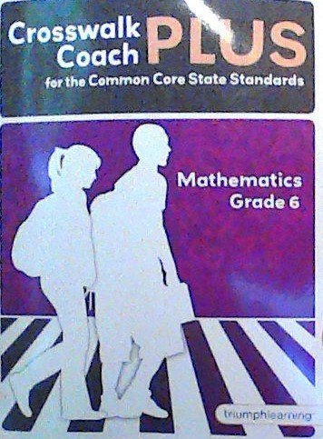 9781623626464: Crosswalk Coach Plus for the Common Core State Standards: Mathematics Grade 6