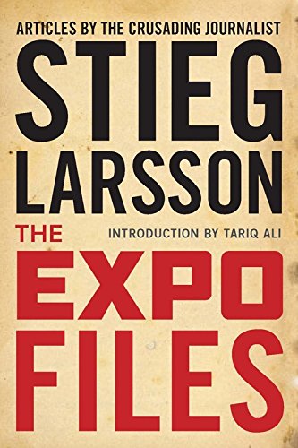 The Expo Files: Articles by the Crusading Journalist (9781623650643) by Larsson, Stieg