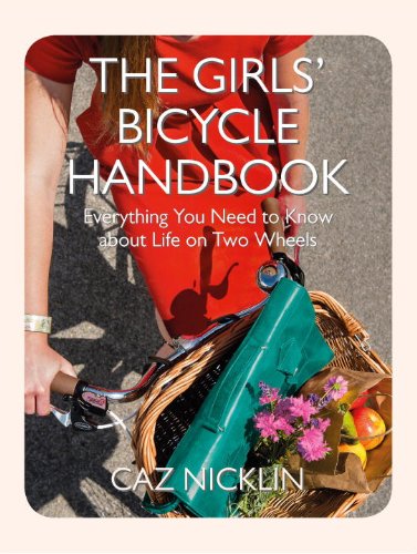 Imagen de archivo de The Girls' Bicycle Handbook: Everything You Need to Know About Life on Two Wheels a la venta por Wonder Book