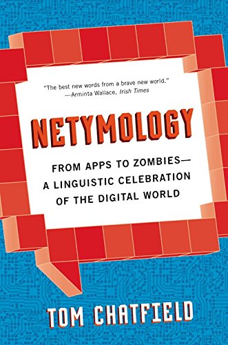 Stock image for Netymology : From Apps to Zombies: a Linguistic Celebration of the Digital World for sale by Better World Books