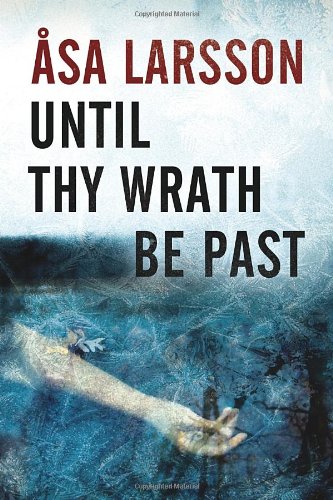 Stock image for Until Thy Wrath Be Past: A Rebecka Martinsson Investigation for sale by Wonder Book