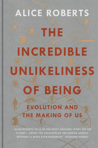 9781623657987: The Incredible Unlikeliness of Being: Evolution and the Making of Us
