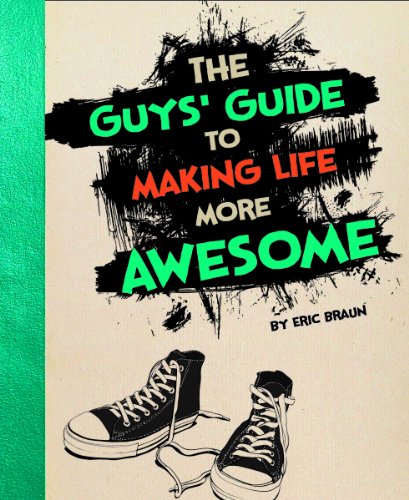 Beispielbild fr The Guys' Guide to Making Life More Awesome (Capstone Young Readers) zum Verkauf von Wonder Book