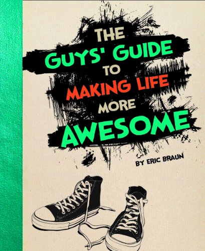 Stock image for The Guys' Guide to Making Life More Awesome (Capstone Young Readers) for sale by SecondSale