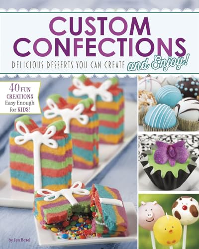 9781623701369: Custom Confections: Delicious Desserts You Can Create and Enjoy (Craft It Yourself)