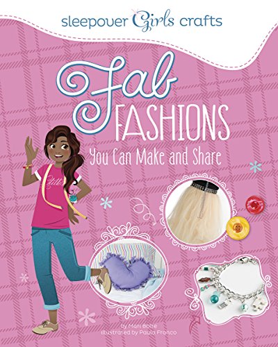 Stock image for Sleepover Girls Crafts: Fab Fashions You Can Make and Share for sale by Better World Books