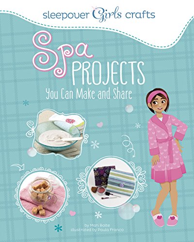 Stock image for Sleepover Girls Crafts: Spa Projects You Can Make and Share for sale by SecondSale