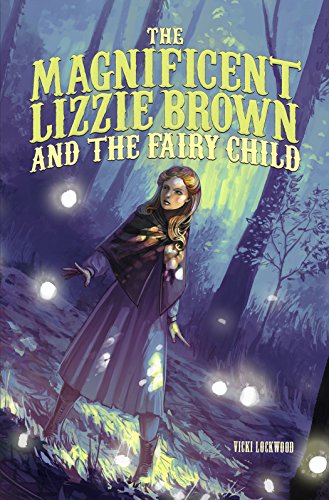 Stock image for The Magnificent Lizzie Brown and the Fairy Child for sale by Better World Books