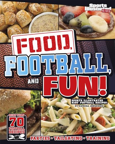 Stock image for Food, Football, and Fun! : Sports Illustrated Kids' Football Recipes for sale by Better World Books: West