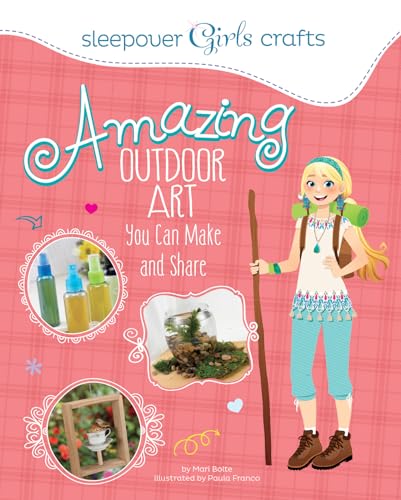 Beispielbild fr Sleepover Girls Crafts: Amazing Outdoor Art You Can Make and Share zum Verkauf von Better World Books